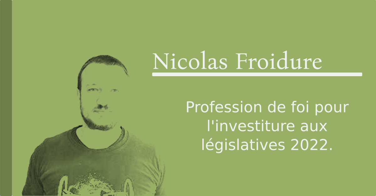 Profession de foi de Nicolas Froidure pour l'investiture aux législatives 2022